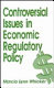 Controversial issues in economic regulatory policy /