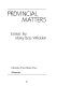 Provincial matters : essays /