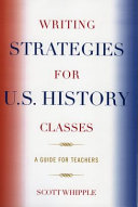 Writing strategies for U.S. history classes : a guide for teachers /