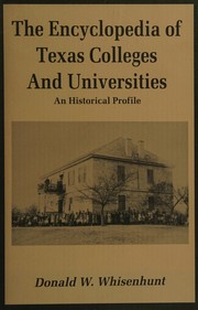 Encyclopedia of Texas colleges and universities : an historical profile /