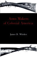 Arms makers of colonial America /