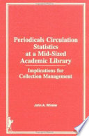 Periodicals circulation statistics at a mid-sized academic library : implications for collection management /