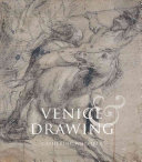 Venice & drawing, 1500-1800 : theory, practice and collecting /