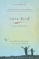 Rare bird : a memoir of loss and love /