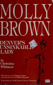 Molly Brown, Denver's unsinkable lady /