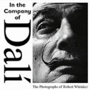 In the company of Dali : the photographs of Robert Whitaker.