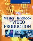 Master handbook of video production : a guide standards, equipment, and system design /