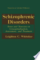 Schizophrenic disorders : sense and nonsense in conceptualization, assessment, and treatment /