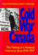 Cold war Canada : the making of a national insecurity state, 1945-1957 /