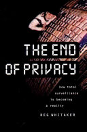 The end of privacy : how total surveillance is becoming a reality /