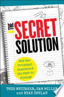 The secret solution : how one principal discovered the path to success /