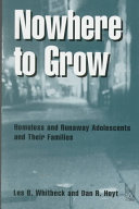 Nowhere to grow : homeless and runaway adolescents and their families /