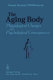 The aging body : physiological changes and psychological consequences /