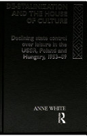 De-Stalinization and the house of culture : declining state control over leisure in the USSR, Poland and Hungary, 1953-89 /