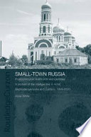 Small-town Russia : postcommunist livelihoods and identities : a portrait of the intelligentsia in Achit, Bednodemyanovsk and Zubtsov, 1999-2000 /