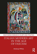 Italian modern art in the age of fascism /
