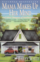 Mama makes up her mind : and other dangers of Southern living /