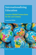 Internationalizing education : local to global connections for the 21st century /
