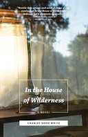 In the house of wilderness : a novel /
