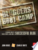 Bloggers boot camp : learning how to build, write, and run a successful blog /