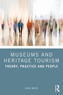 Museums and heritage tourism : theory, practice and people /