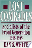 Lost comrades : socialists of the front generation, 1918-1945 /