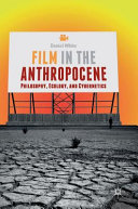 Film in the anthropocene : philosophy, ecology, and cybernetics /