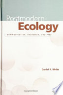 Postmodern ecology : communication, evolution, and play /