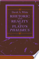 Rhetoric and reality in Plato's Phaedrus /
