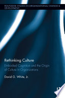 Rethinking culture : embodied cognition and the origin of culture in organizations /