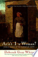 Ar'n't I a woman? : female slaves in the plantation South /