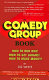 The comedy group book : how to run one! how to get laughs! how to make money! /