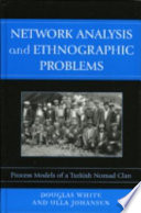Network analysis and ethnographic problems : process models of a Turkish nomad clan /