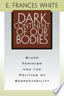 Dark continent of our bodies : black feminism and the politics of respectability /