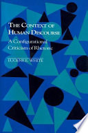 The context of human discourse : a configurational criticism of rhetoric /