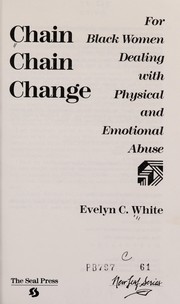 Chain, chain, change : for black women dealing with physical and emotional abuse /