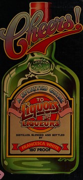 Cheers! : A spirited guide to liquors and liqueurs /