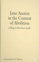 Jane Austen in the context of abolition : a fling at the slave trade /