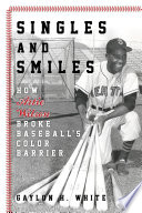 Singles and smiles : how Artie Wilson broke baseball's color barrier /