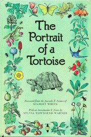 The portrait of a tortoise : extracted from the journals & letters of Gilbert White /