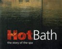 Hot Bath : the story of the spa /