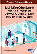 Establishing cyber security programs through the community cyber security maturity model (CCSMM /