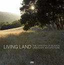 Living land : the gardens of Blasen Landscape Architecture /