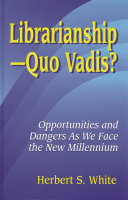 Librarianship--quo vadis? : opportunities and dangers as we face the new millennium /