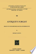 Antiquity forgot : essays on Shakespeare, Bacon, and Rembrandt /