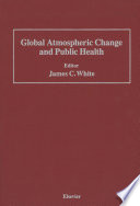 Global Atmospheric Change and Public Health : Proceedings of a Conference Sponsored by Center for Environmental Information, Inc., 99 Court Street Rochester, New York 14604-1824 /