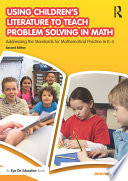 Using children's literature to teach problem solving in math : addressing the standards for mathematical practice in K-5 /