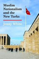 Muslim nationalism and the new Turks /