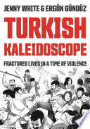 Turkish kaleidoscope : fractured lives in a time of violence /