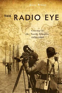 The radio eye : cinema in the North Atlantic, 1958-1988 /